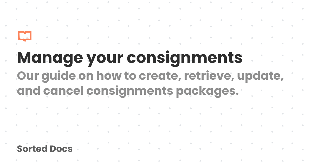 Manage your consignments | Sorted Docs