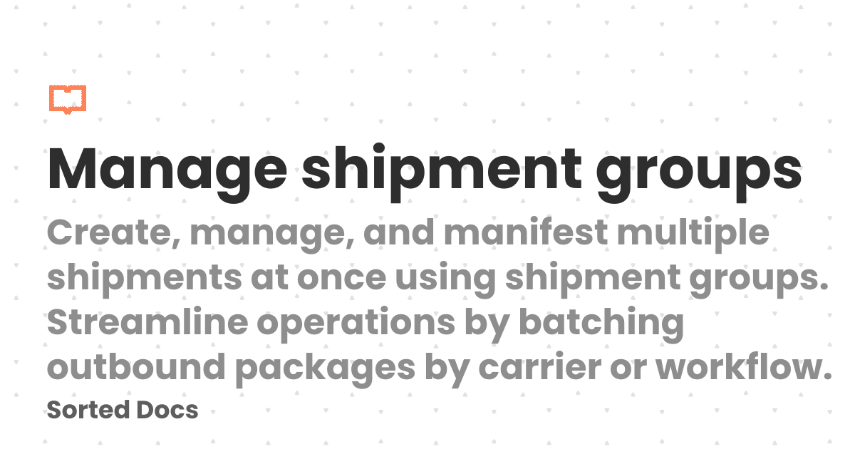 Manage shipment groups | Sorted Docs
