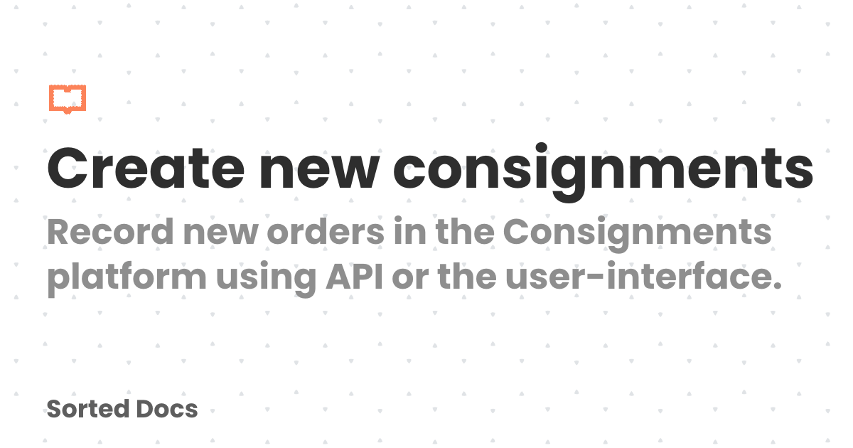 Create new consignments | Sorted Docs