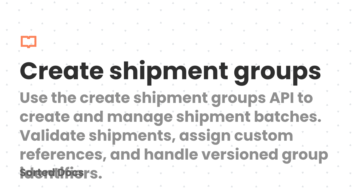 Create shipment groups | Sorted Docs