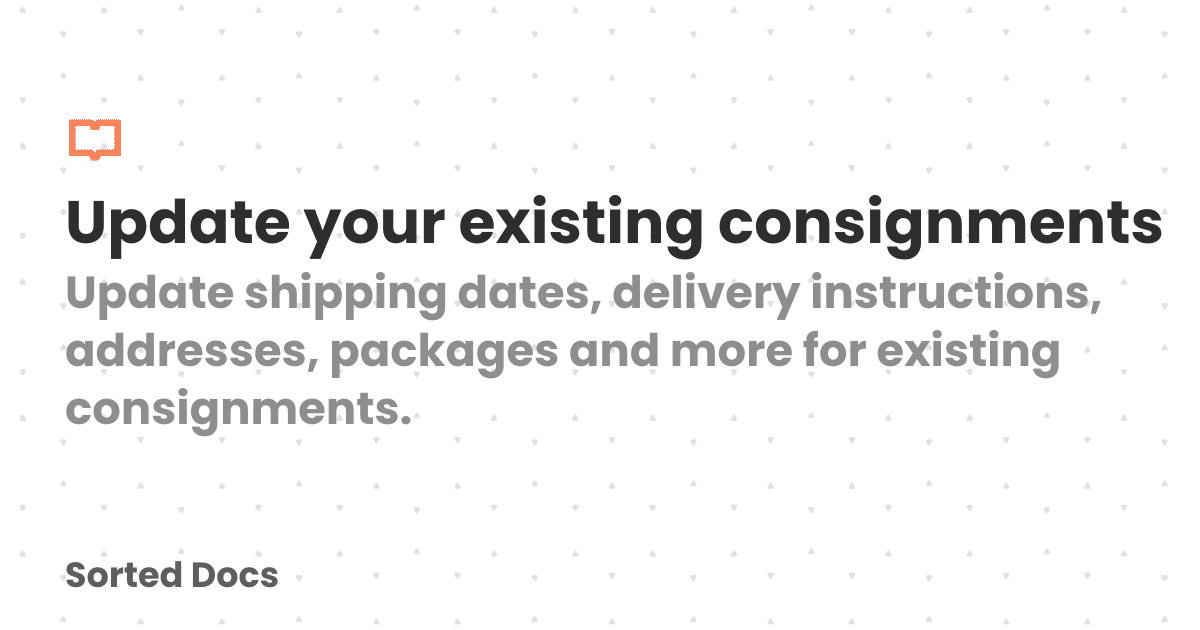 Update your existing consignments | Sorted Docs