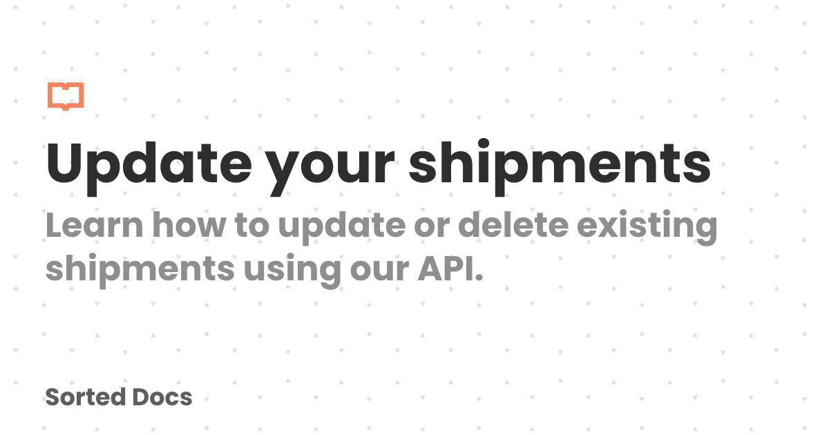 Update your shipments | Sorted Docs