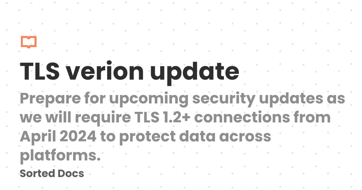 TLS verion update | Sorted Docs