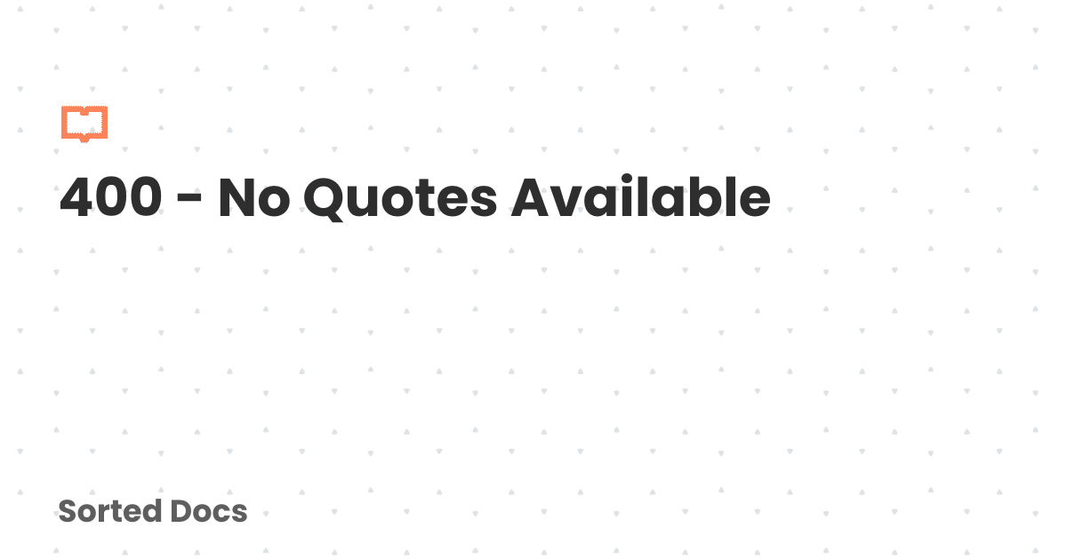 400 - No Quotes Available | Sorted Docs
