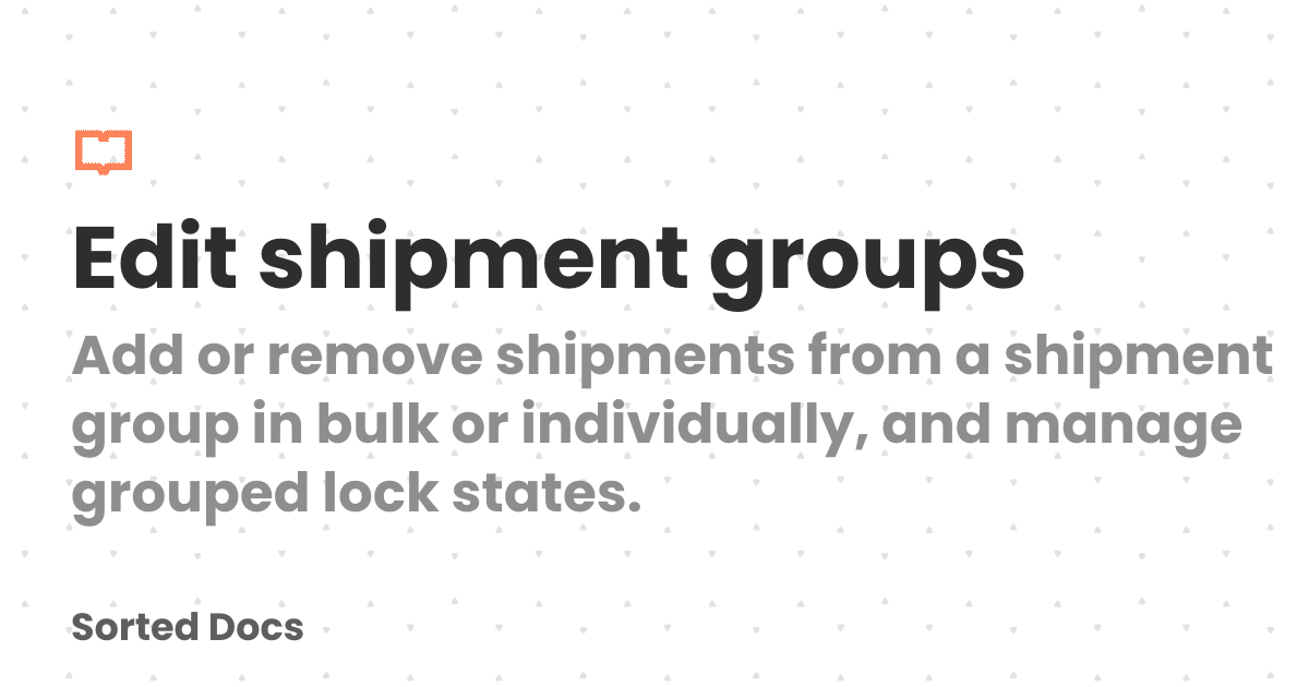 Edit shipment groups | Sorted Docs