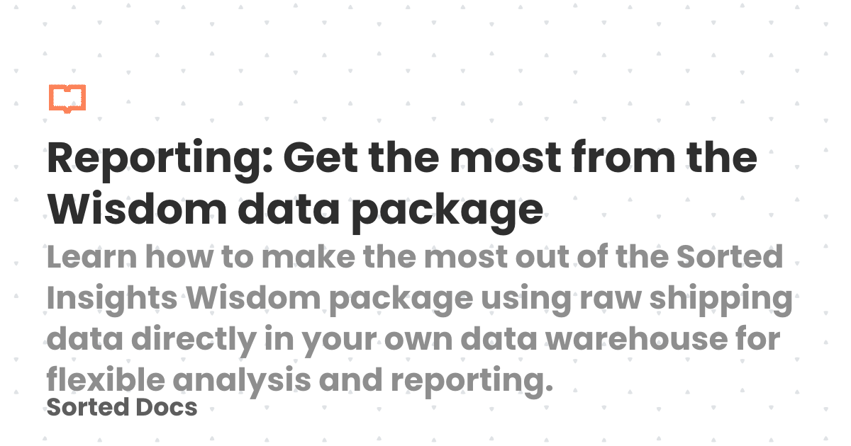 Reporting: Get the most from the Wisdom data package | Sorted Docs