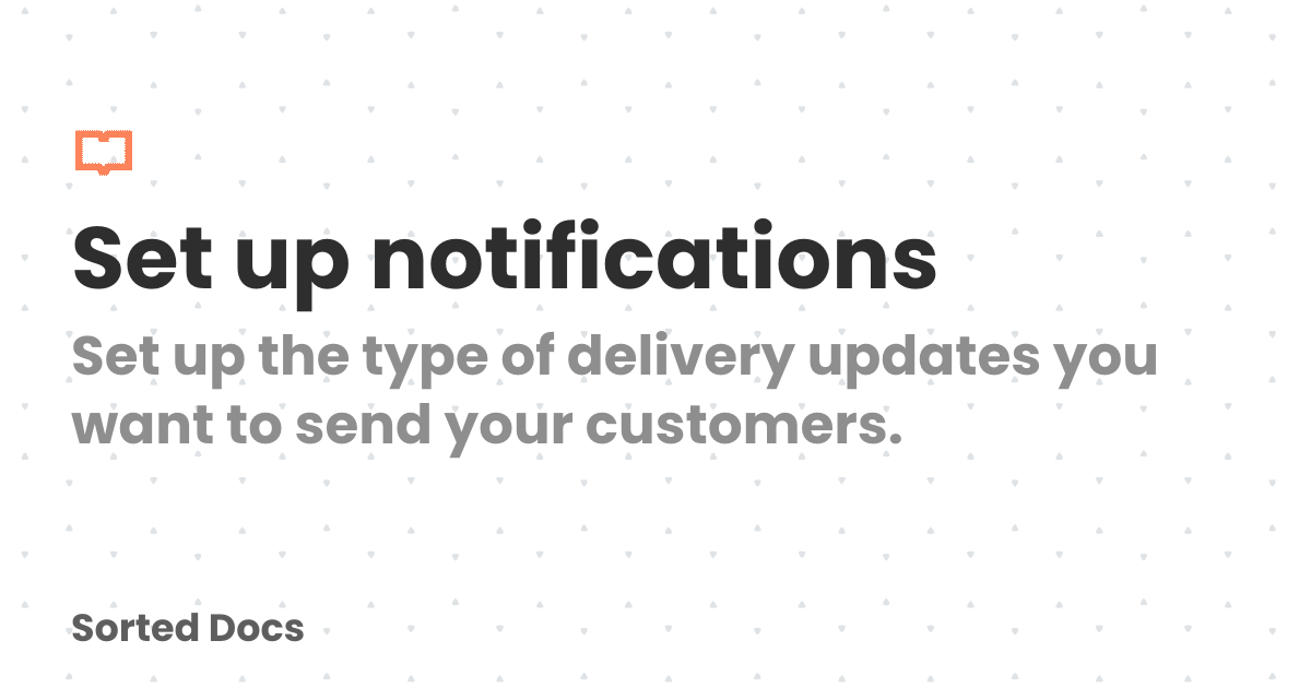 Set up notifications | Sorted Docs