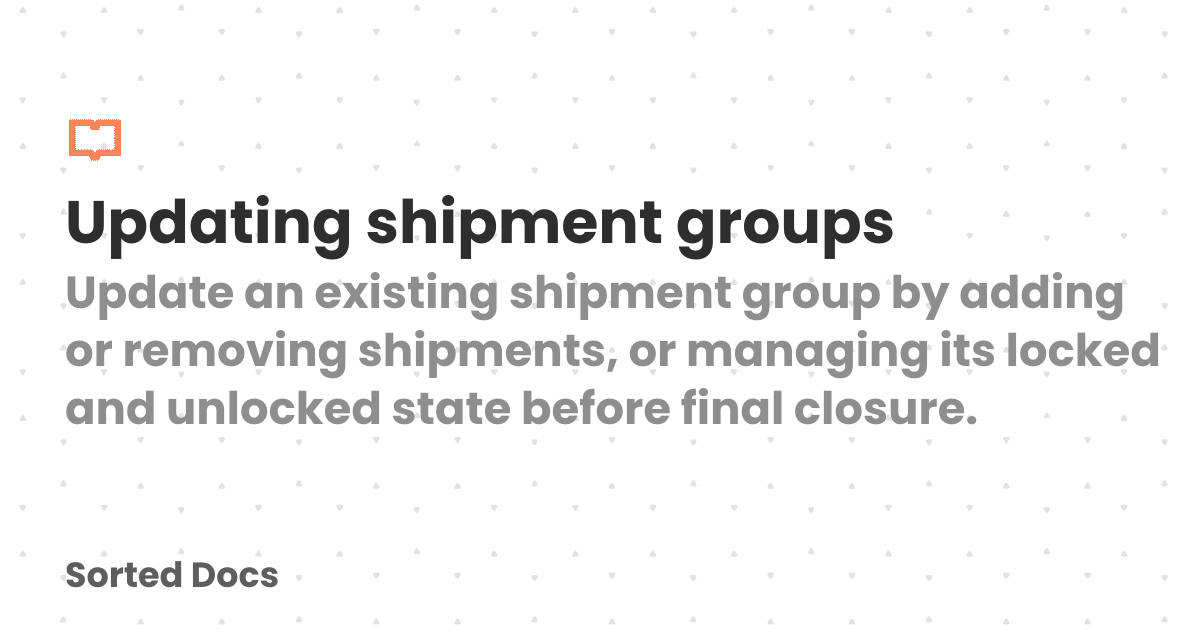 Updating shipment groups | Sorted Docs