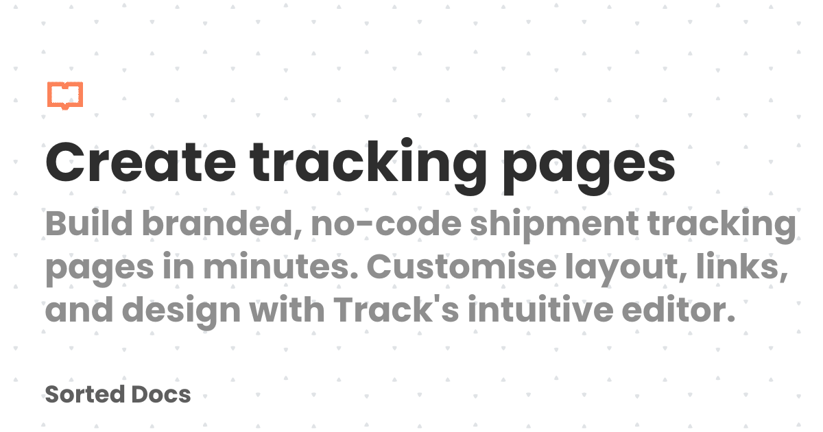 Create tracking pages | Sorted Docs